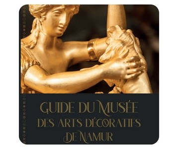 Guide du Musée des Arts décorartifs de Namur