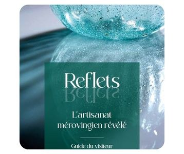 Reflets. L'art mérovingien révélé - Guide du visiteur